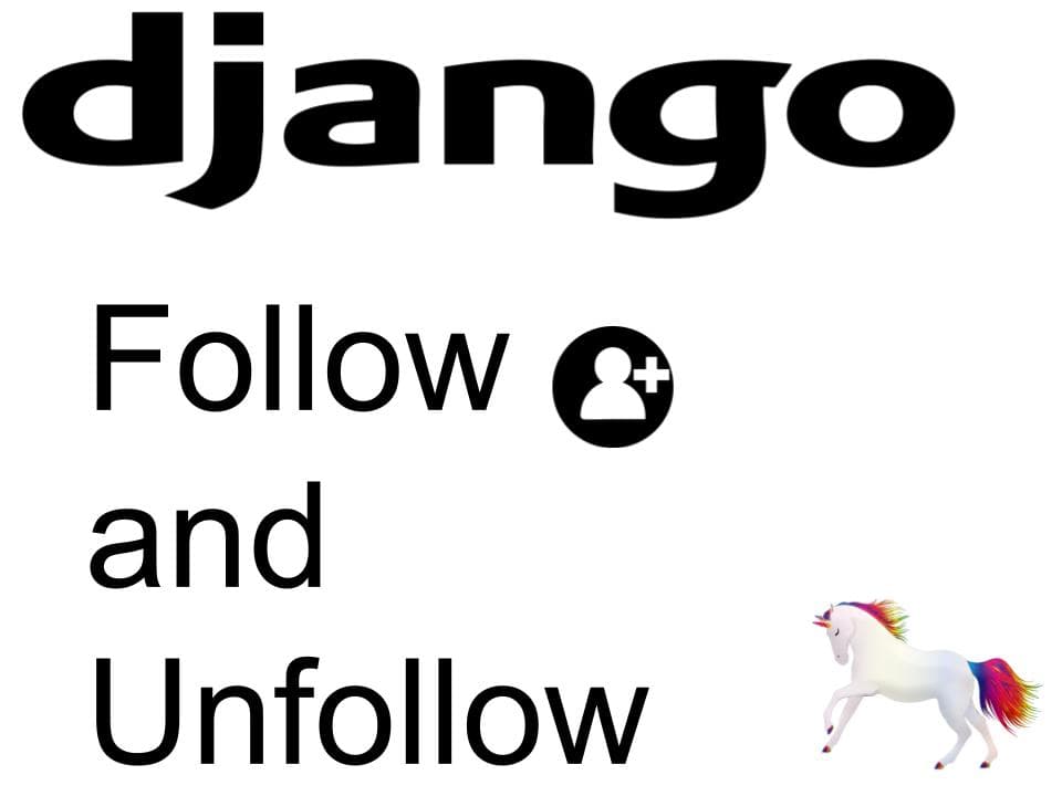 Creating a follow and unfollow system in Django | python